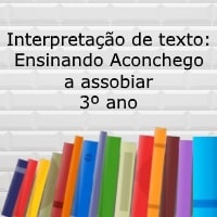 Interpretação de texto: Ensinando Aconchego a assobiar - 3º ano