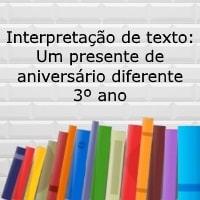 Interpretação de texto Um presente de aniversário diferente – 3º ano Interpretação de texto: Um presente de aniversário diferente - 3º ano