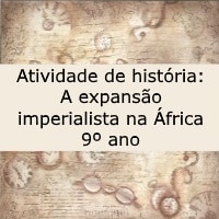 Atividade de história A expansão imperialista na África – 9º ano Atividade de história: A expansão imperialista na África - 9º ano