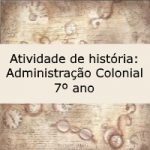 Atividade de história: Administração Colonial – 7º ano