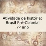 Atividade de história: Brasil Pré-Colonial – 7º ano
