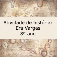Atividade de história Era Vargas – 8º ano Atividade de história: Era Vargas - 8º ano