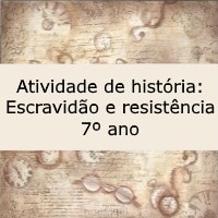 Atividade de história Escravidão e resistência – 7º ano Atividade de história: Escravidão e resistência - 7º ano