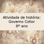 Atividade de história: Governo Collor – 8º ano