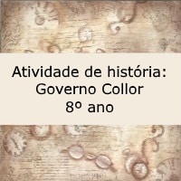 Atividade de história Governo Collor – 8º ano Atividade de história: Governo Collor - 8º ano
