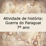Atividade de história: Guerra do Paraguai – 7º ano