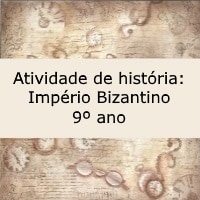 Atividade de história Império Bizantino – 9º ano Atividade de história: Império Bizantino - 9º ano