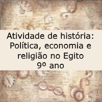 Atividade de história Política, economia e religião no Egito – 9º ano Atividade de história: Política, economia e religião no Egito - 9º ano