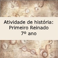 Atividade de história Primeiro Reinado – 7º ano Atividade de história: Primeiro Reinado - 7º ano