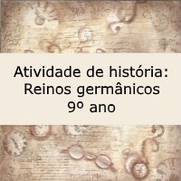 Atividade de história Reinos germânicos – 9º ano Atividade de história: Reinos germânicos - 9º ano