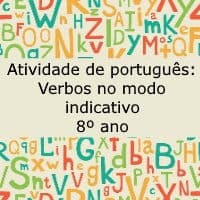 Atividade de português: Verbos no modo indicativo – 8º ano
