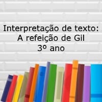 Interpretação de texto: A refeição de Gil - 3º ano