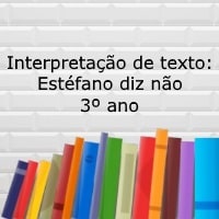 Interpretação de texto Estéfano diz não – 3º ano Interpretação de texto: Estéfano diz não - 3º ano