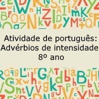 Atividade de português: Advérbios de intensidade – 8º ano