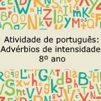 Atividade de português: Advérbios de intensidade – 8º ano