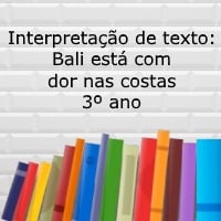 Interpretação de texto: Bali está com dor nas costas - 3º ano