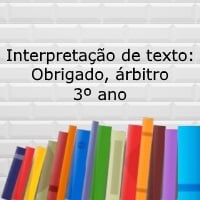 Interpretação de texto Obrigado, árbitro – 3º ano Interpretação de texto: Obrigado, árbitro - 3º ano