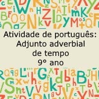Atividade de português: Adjunto adverbial de tempo – 9º ano