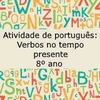 Atividade de português: Verbos no tempo presente – 8º ano