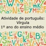 Atividade de português: Vírgula – 1º ano Ensino Médio