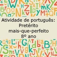 Atividade de português: Pretérito mais-que-perfeito – 8º ano