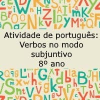 Atividade de português: Verbos no modo subjuntivo – 8º ano