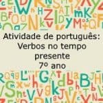 Atividade de português: Verbos no tempo presente – 7º ano