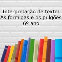Interpretação de texto: As formigas e os pulgões – 6º ano