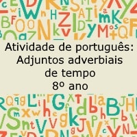 Atividade de portugues – Adjuntos adverbiais de tempo – 8º ano – Respostas