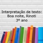 Interpretação de texto: Boa noite, Rinoti – 3º ano