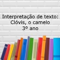 Interpretação de texto Clóvis, o camelo – 3º ano Interpretação de texto: Clóvis, o camelo - 3º ano