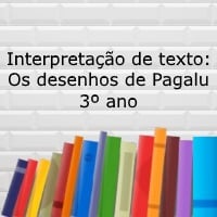 Interpretação de texto Os desenhos de Pagalu – 3º ano Interpretação de texto: Os desenhos de Pagalu - 3º ano