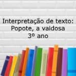 Interpretação de texto: Popote, a vaidosa – 3º ano