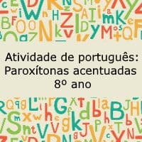 Atividade de português: Paroxítonas acentuadas – 8º ano