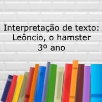 Interpretação de texto: Leôncio, o hamster - 3º ano