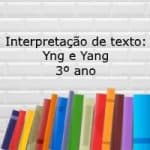 Interpretação de texto: Yng e Yang – 3º ano