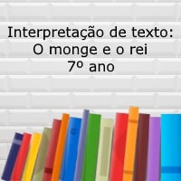 Interpretação de texto: O monge e o rei – 7º ano