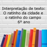 Interpretação de texto: O ratinho da cidade e o ratinho do campo – 6º ano