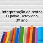 Interpretação de texto: O polvo Octaviano – 3º ano