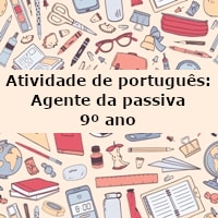 Atividade de português: Agente da passiva – 9º ano