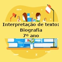 Interpretação de texto: Biografia – 7º ano