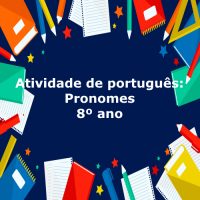 Atividade de português: Pronomes – 8º ano
