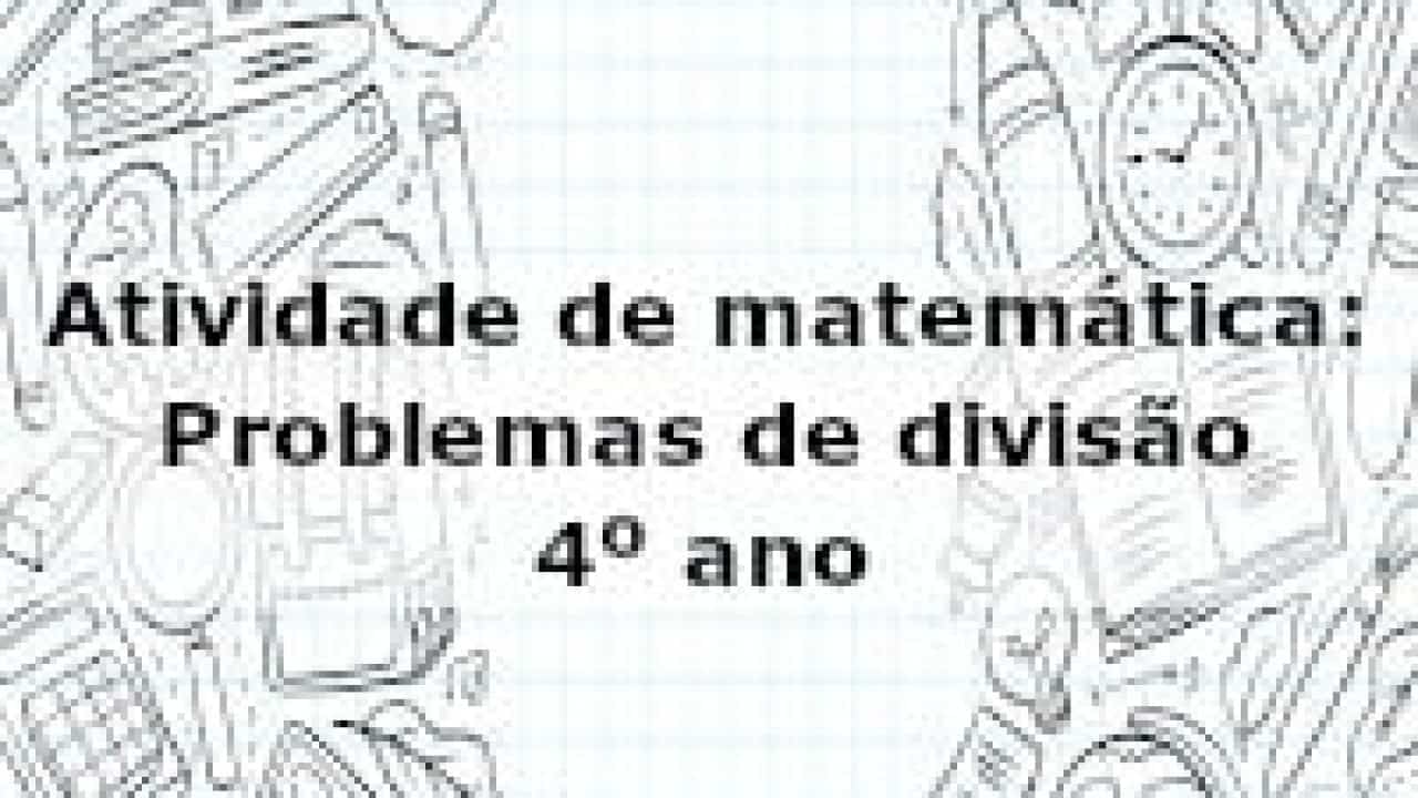 Atividades de matemática 4º ano - Situações - problema 4º ano para