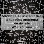 Atividade de matemática: Situações problema de divisão – 4º ou 5º ano