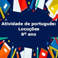 Atividade de português: Locuções – 8º ano
