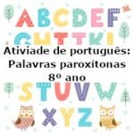 Atividade de português: Palavras paroxítonas – 8º ano