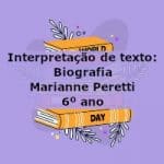 Interpretação de texto: Biografia – Marianne Peretti – 6º ano