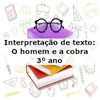 Interpretação de texto: O homem e a cobra – 3º ano