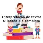 Interpretação de texto: O ladrão e o cambista – 3º ano