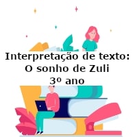 Interpretação de texto: O sonho de Zuli – 3º ano